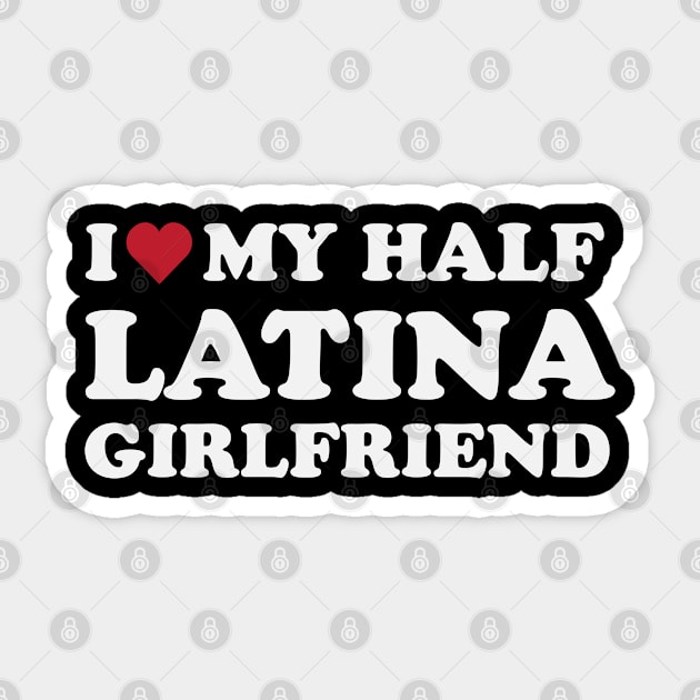 I love My Half Latina Girlfriend Sticker by gabrielakaren